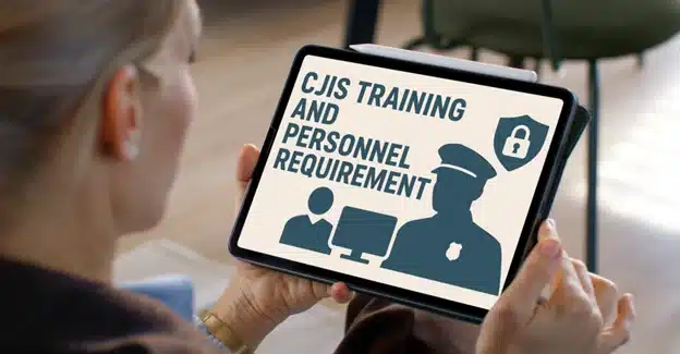 CJIS Compliance Requirements for Law Enforcement Agencies