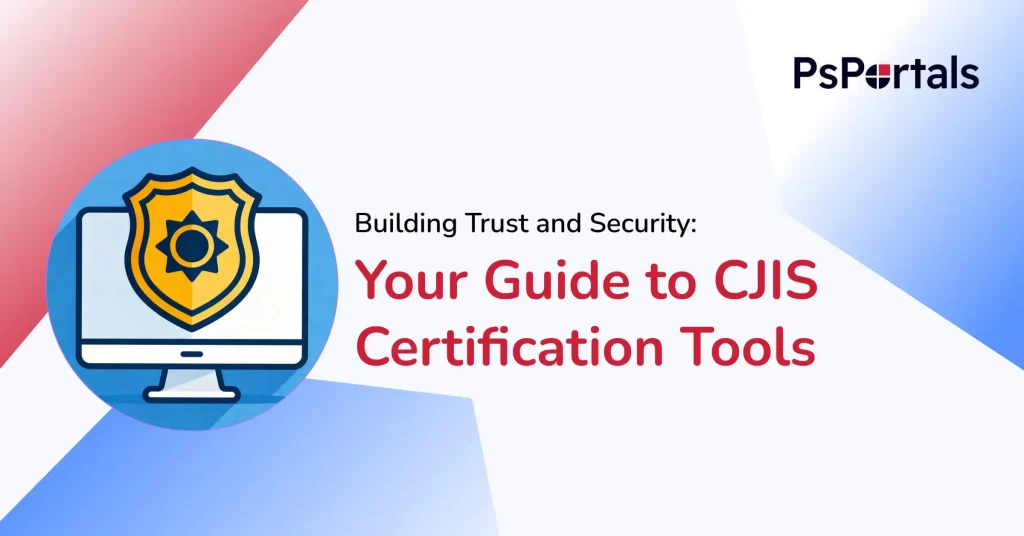 Introduction to CJIS Certification Tools — PsPortals blog