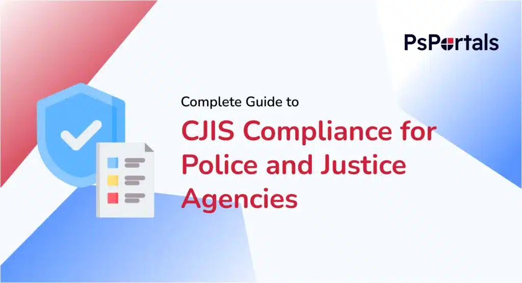 What is CJIS Compliance? A Complete Guide for Law Enforcement Agencies — PsPortals blog