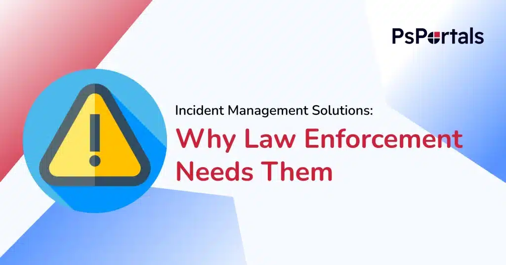 Why Law Enforcement Needs Incident Management Solutions