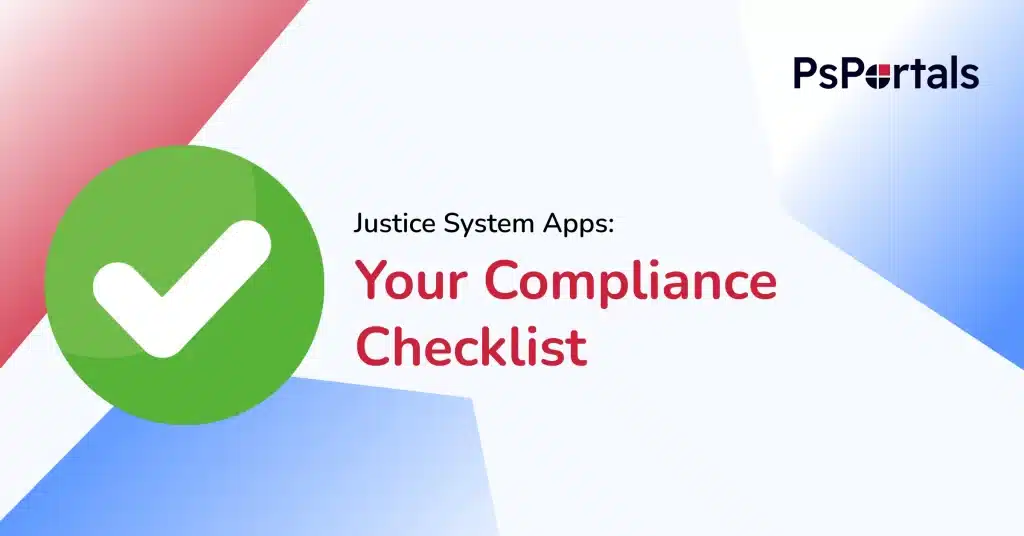 The Complete Compliance Checklist for Justice System Applications — PsPortals blog