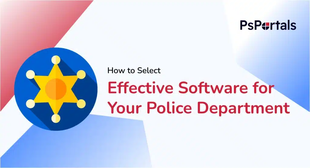 Choosing the Right Software for Your Police Department: A Complete Guide — PsPortals blog