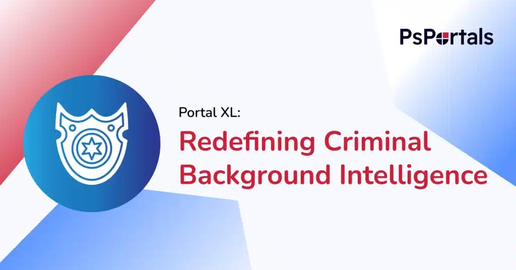 The Next Generation of Criminal Background Check Software for Law Enforcement — PsPortals blog