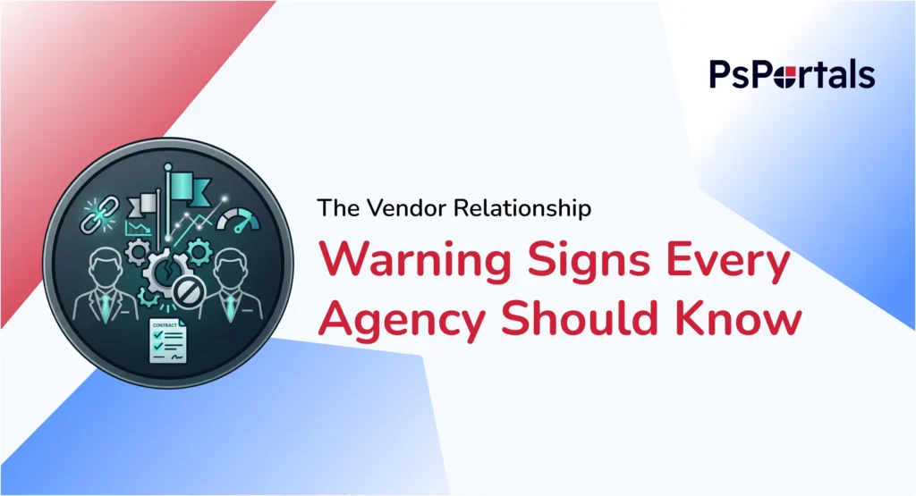 The Vendor Relationship Warning Signs Every Agency Should Know — PsPortals blog