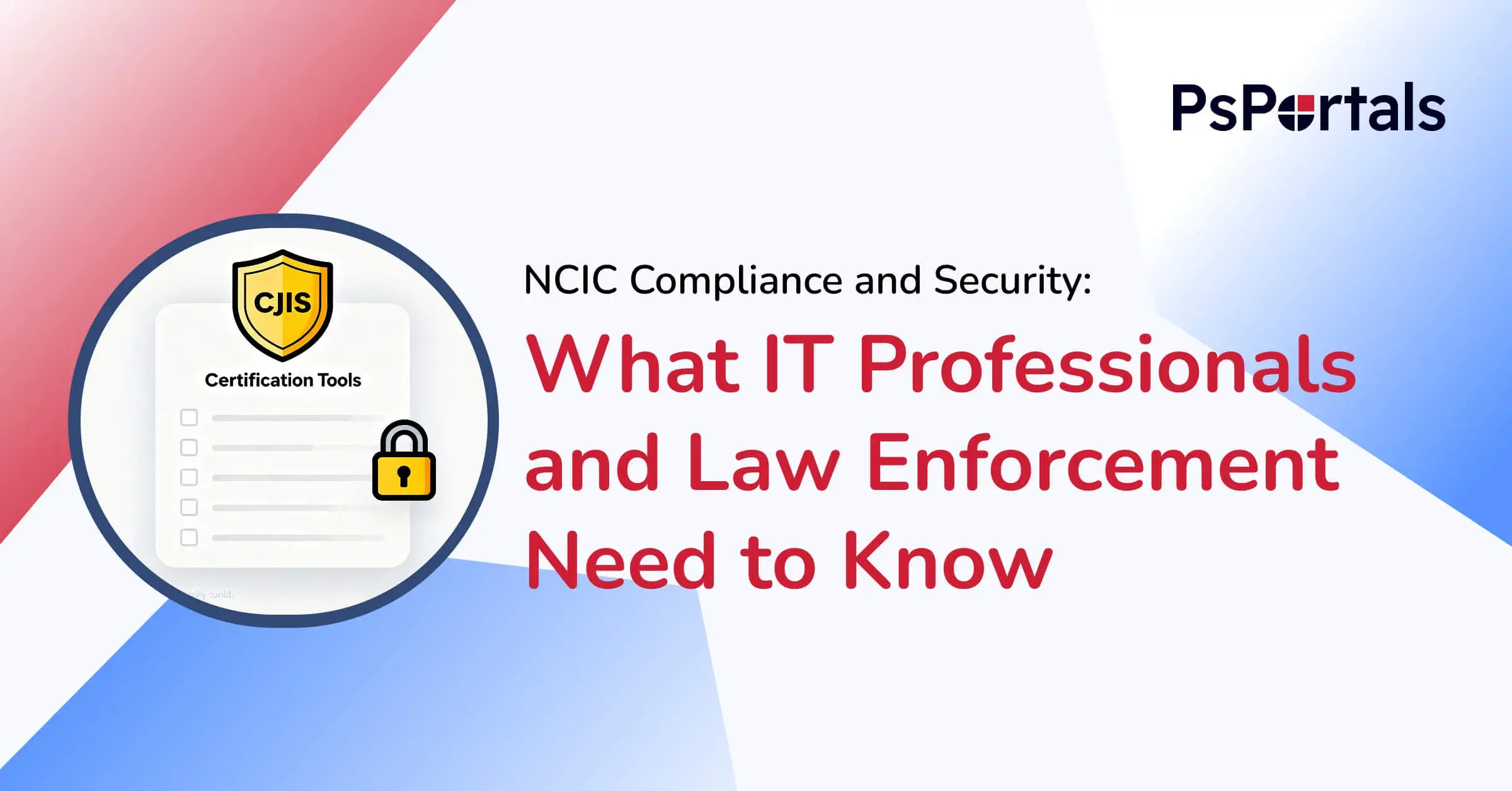 What IT Professionals and Law Enforcement Need to Know - NCIC Compliance