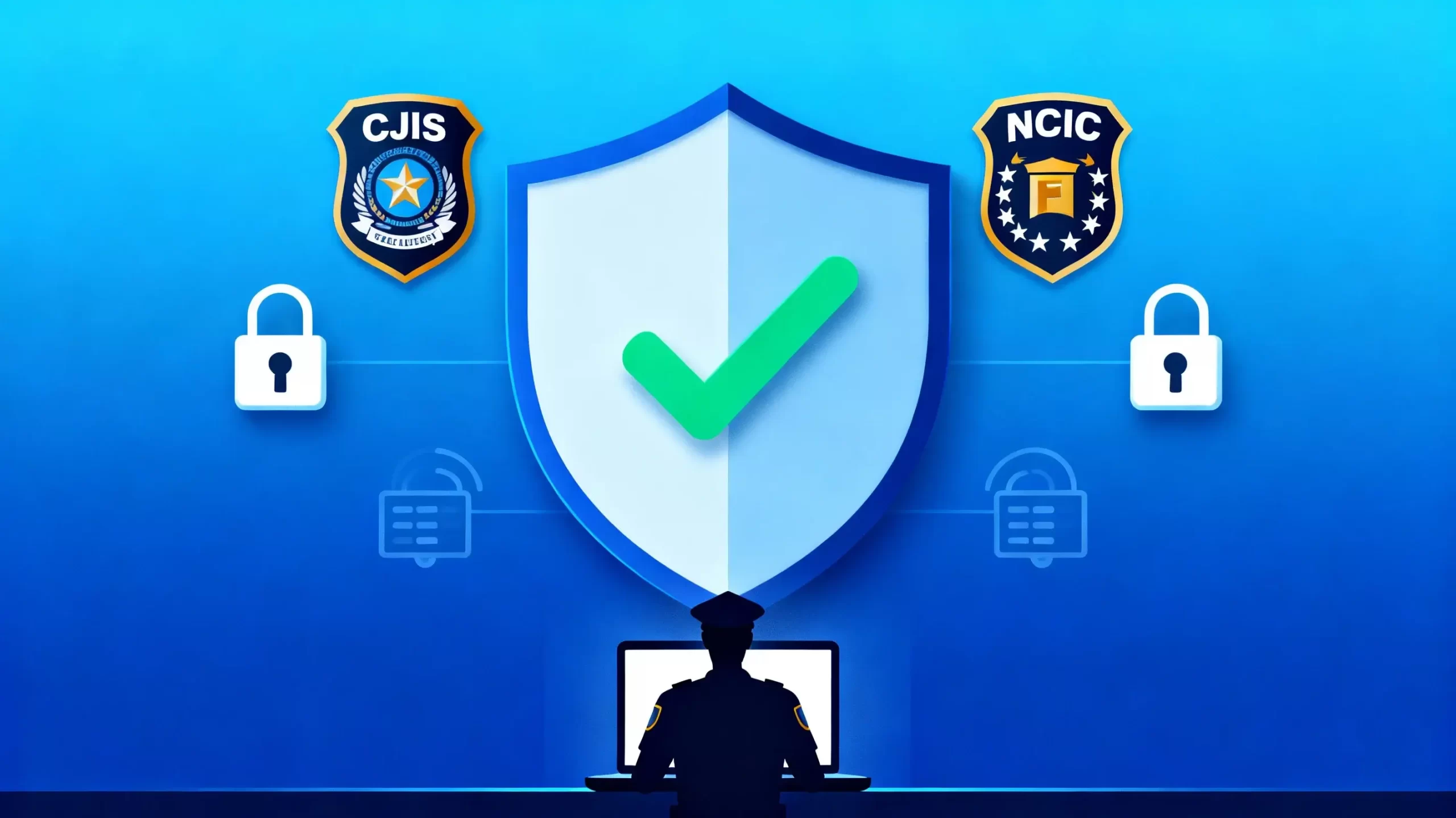 a shield with a checkmark icon in the center, surrounded by floating compliance badges labeled CJIS, NCIC