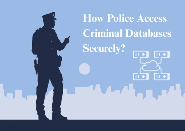 How Police Access Criminal Databases Securely