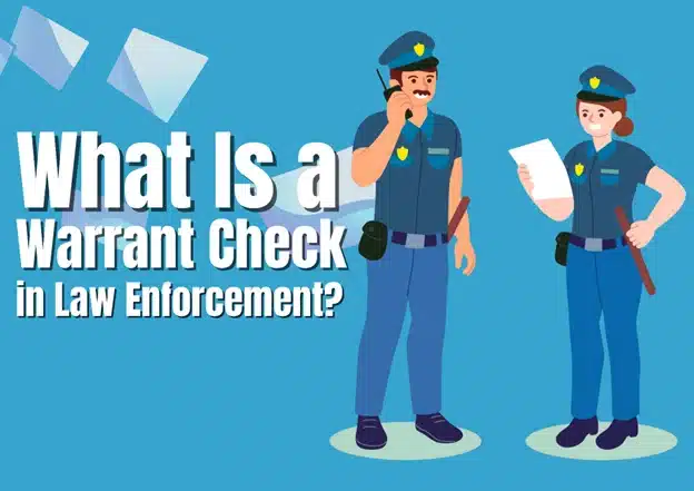 What Is a Warrant Check in Law Enforcement